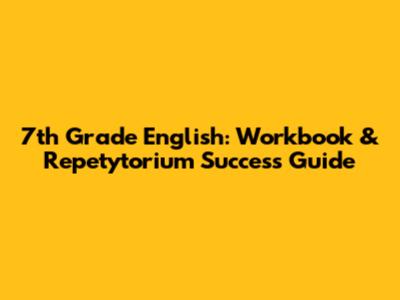 7th Grade English: Workbook & Repetytorium Success Guide