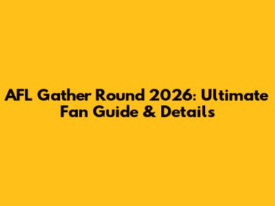AFL Gather Round 2026: Ultimate Fan Guide & Details