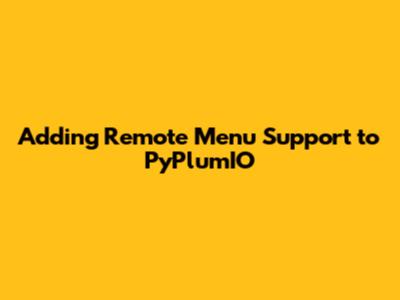 Adding Remote Menu Support to PyPlumIO