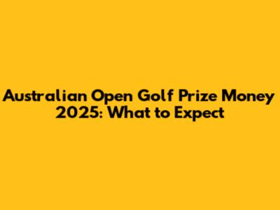 Australian Open Golf Prize Money 2025: What to Expect