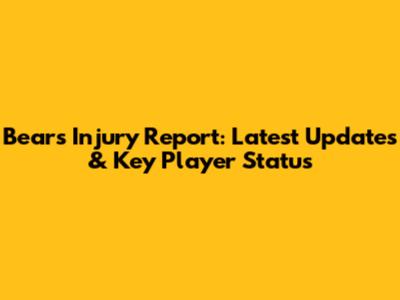 Bears Injury Report: Latest Updates & Key Player Status