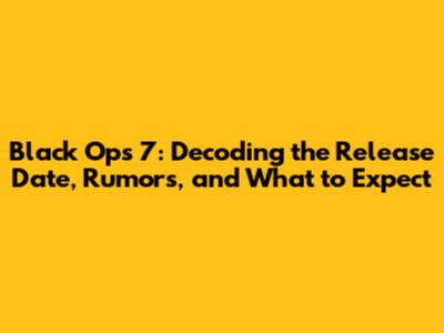 Black Ops 7: Decoding the Release Date, Rumors, and What to Expect