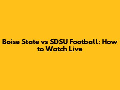 Boise State vs SDSU Football: How to Watch Live
