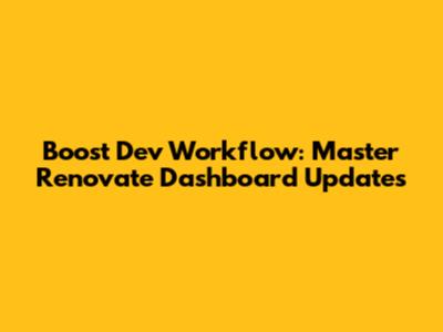 Boost Dev Workflow: Master Renovate Dashboard Updates