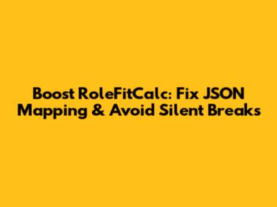 Boost RoleFitCalc: Fix JSON Mapping & Avoid Silent Breaks