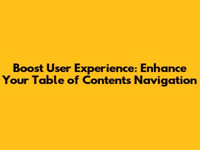 Boost User Experience: Enhance Your Table of Contents Navigation