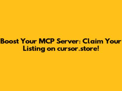 Boost Your MCP Server: Claim Your Listing on cursor.store!