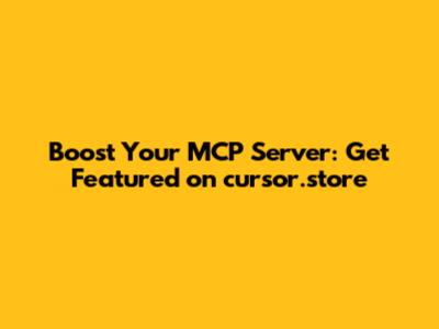 Boost Your MCP Server: Get Featured on cursor.store