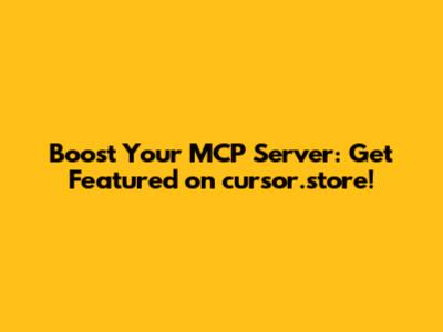 Boost Your MCP Server: Get Featured on cursor.store!