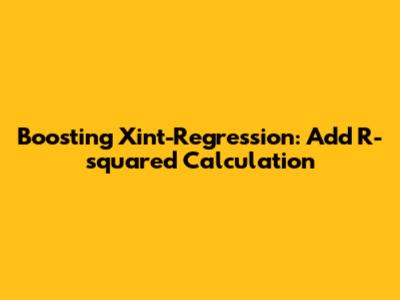 Boosting Xint-Regression: Add R-squared Calculation
