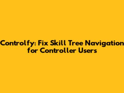 Controlfy: Fix Skill Tree Navigation for Controller Users
