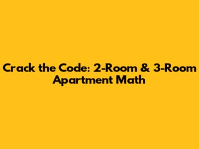 Crack the Code: 2-Room & 3-Room Apartment Math