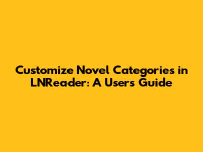 Customize Novel Categories in LNReader: A User's Guide