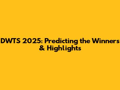 DWTS 2025: Predicting the Winners & Highlights