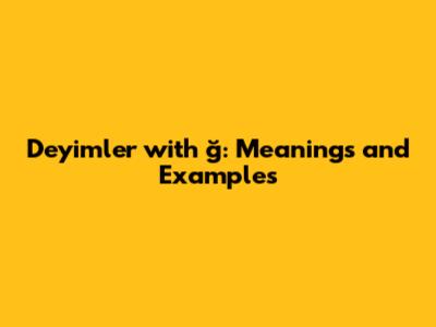 Deyimler with ğ: Meanings and Examples