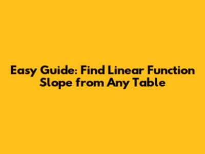 Easy Guide: Find Linear Function Slope from Any Table