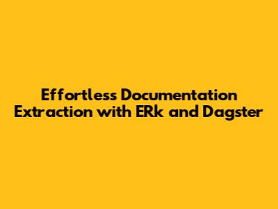 Effortless Documentation Extraction with ERk and Dagster