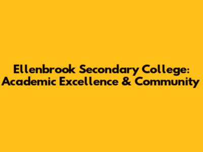 Ellenbrook Secondary College: Academic Excellence & Community