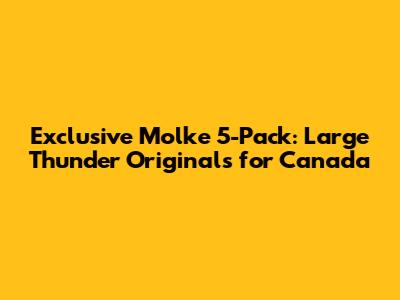 Exclusive Molke 5-Pack: Large Thunder Originals for Canada