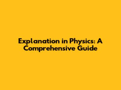 Explanation in Physics: A Comprehensive Guide