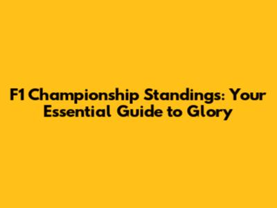 F1 Championship Standings: Your Essential Guide to Glory