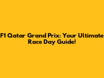 F1 Qatar Grand Prix: Your Ultimate Race Day Guide!