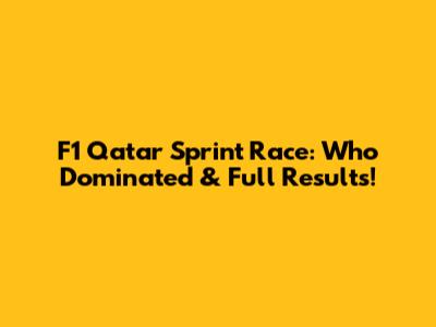 F1 Qatar Sprint Race: Who Dominated & Full Results!