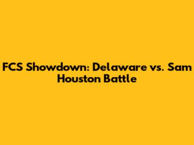 FCS Showdown: Delaware vs. Sam Houston Battle