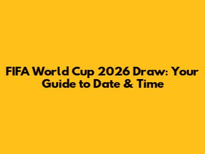 FIFA World Cup 2026 Draw: *Your Guide to Date & Time*