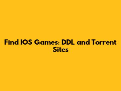 Find IOS Games: DDL and Torrent Sites
