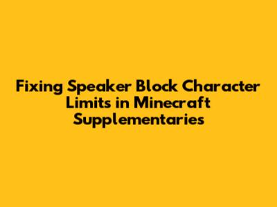 Fixing Speaker Block Character Limits in Minecraft Supplementaries