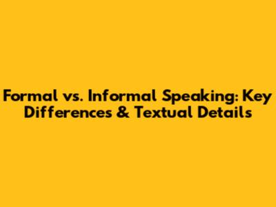 Formal vs. Informal Speaking: Key Differences & Textual Details