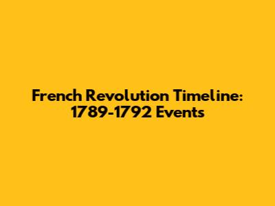 French Revolution Timeline: 1789-1792 Events