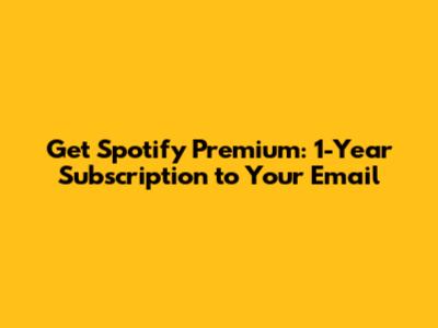 Get Spotify Premium: 1-Year Subscription to Your Email