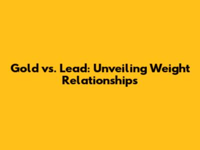 Gold vs. Lead: Unveiling Weight Relationships