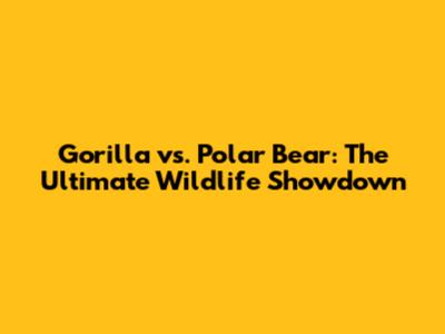 Gorilla vs. Polar Bear: The Ultimate Wildlife Showdown