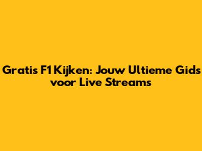 Gratis F1 Kijken: Jouw Ultieme Gids voor Live Streams