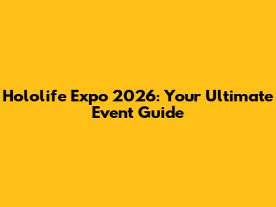 Hololife Expo 2026: Your Ultimate Event Guide