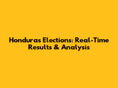Honduras Elections: Real-Time Results & Analysis