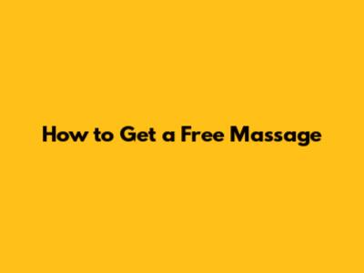 How to Get a Free Massage