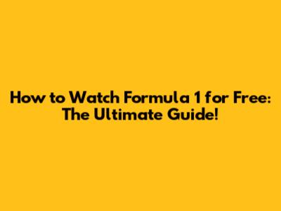 How to Watch Formula 1 for Free: The Ultimate Guide!