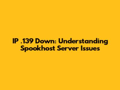 IP .139 Down: Understanding Spookhost Server Issues