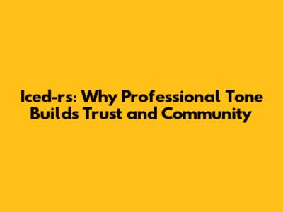 Iced-rs: Why Professional Tone Builds Trust and Community