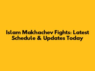 Islam Makhachev Fights: Latest Schedule & Updates Today