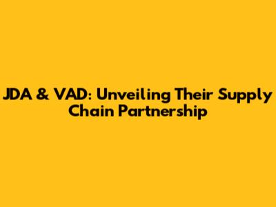 JDA & VAD: Unveiling Their Supply Chain Partnership