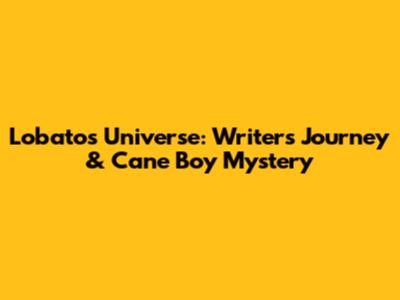 Lobato's Universe: Writer's Journey & Cane Boy Mystery