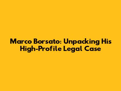 Marco Borsato: Unpacking His High-Profile Legal Case