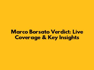 Marco Borsato Verdict: Live Coverage & Key Insights