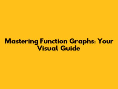 Mastering Function Graphs: Your Visual Guide