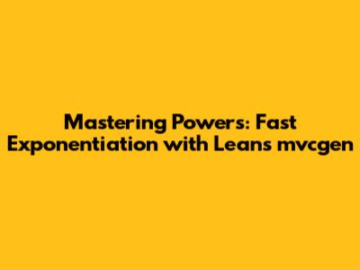 Mastering Powers: Fast Exponentiation with Lean's mvcgen